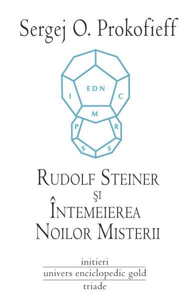 Rudolf Steiner si Intemeierea Noilor Misterii